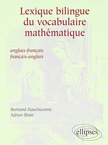 Lexique Bilingue Du Vocabulaire Mathematique. Anglais-Francais Et Francais-Anglais
