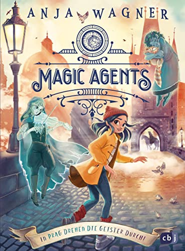 Magic Agents - In Prag drehen die Geister durch!: Eine magische Agentin auf ihrer zweiten Mission begeistert Kinder ab 10 Jahren (Die Magic-Agents-Reihe, Band 2)