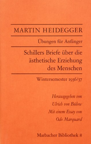 Übungen für Anfänger. Schillers Briefe über die ästhetische Erziehung des Menschen: Wintersemester 1936/37 (Marbacher Bibliothek)