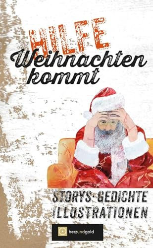 Hilfe, Weihnachten kommt!: Storys, Gedichte, Illustrationen