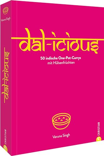 Kochbuch – Dal-icious: 50 indische One-Pot-Curry Rezepte mit Hülsenfrüchten. Proteinreich & gesund indisch kochen.
