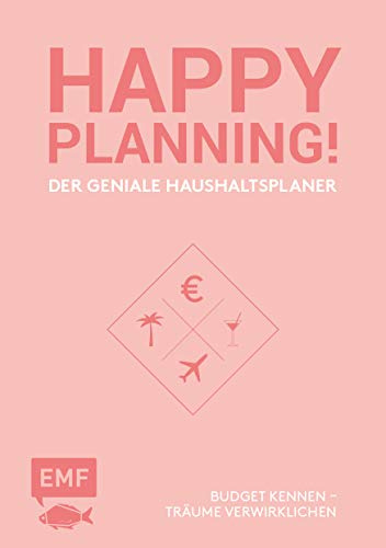 Happy Planning! Der geniale Haushaltsplaner: Budget kennen – Träume verwirklichen