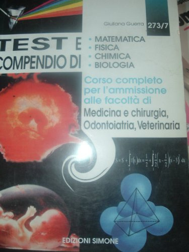 Test e compendio di: matematica, fisica, chimica, biologia