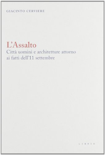 L'assalto. Città uomini e architetture attorno ai fatti dell'11 settembre
