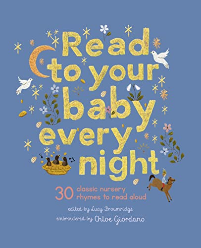 Read to Your Baby Every Night: 30 classic lullabies and rhymes to read aloud (Stitched Storytime, Band 3)