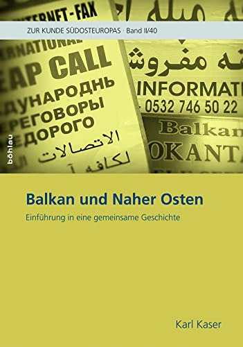Balkan und Naher Osten: Einführung in eine gemeinsame Geschichte (Zur Kunde Südosteuropas, Band 4)