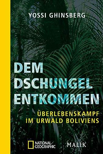 Dem Dschungel entkommen: Überlebenskampf im Urwald Boliviens