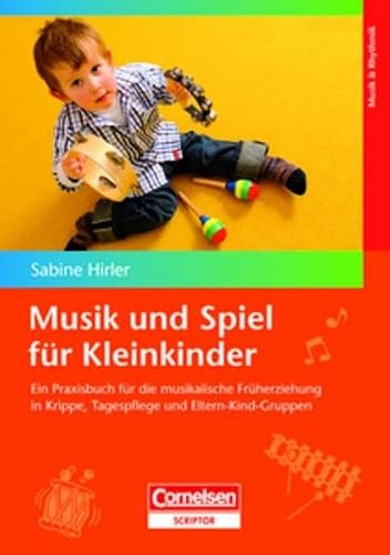 Musik und Spiel für Kleinkinder: Praxisbuch