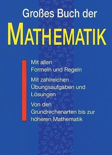 Grosses Buch der Mathematik: Von den Grundrechenarten bis zur höheren Mathematik mit umfassender Formelsammlung, Aufgaben und Lösungen