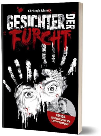 Gesichter der Furcht: Horrorkurzgeschichten von CreepyPastaPunch