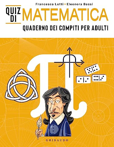 Quiz di matematica. Quaderno dei compiti per adulti