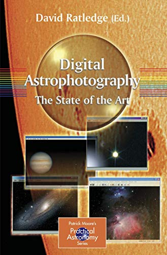 Digital Astrophotography: The State of the Art (The Patrick Moore Practical Astronomy Series)
