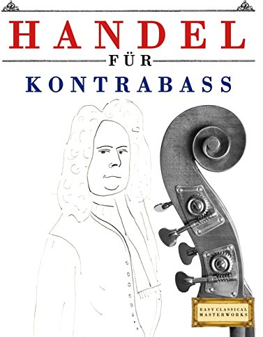 Handel für Kontrabass: 10 Leichte Stücke für Kontrabass Anfänger Buch