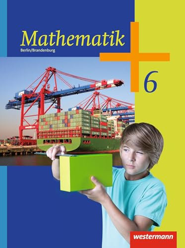 Mathematik - Ausgabe 2013 für das 5. und 6. Schuljahr in Berlin und Brandenburg: Schulbuch 6: Ausgabe 2013 - 5. und 6. Schuljahr