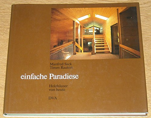 Einfache Paradiese. Holzhäuser von heute