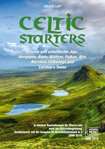 Celtic Starters.: Irische und schottische Jigs, Hornpipes, Reels, Waltzes, Polkas, Airs, Marches, Folksongs und Carolan's Tunes. In leichten ... Gitarre solo, auch mit Gitarrenbegleitung.