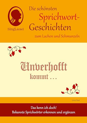 Sprichwort-Geschichten für Senioren mit Demenz – zum Lachen und Schmunzeln: Unverhofft kommt ... (Geschichten für Senioren. Auch mit Demenz. Unterhaltung, Beschäftigung, Erinnerung.)