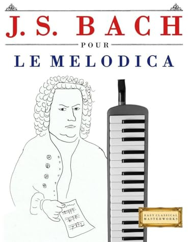 J. S. Bach pour le Melodica: 10 pièces faciles pour le Melodica débutant livre