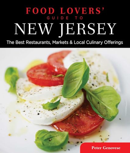 Food Lovers' Guide to® New Jersey: The Best Restaurants, Markets & Local Culinary Offerings (Food Lovers' Series)