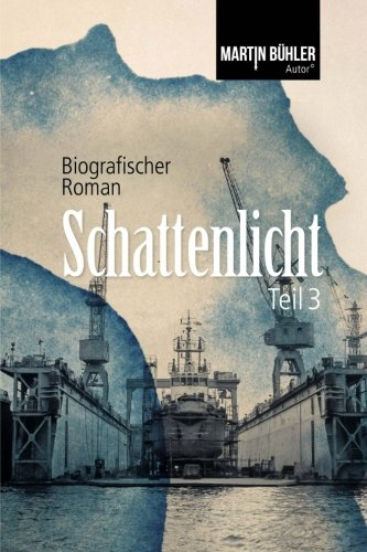 Schattenlicht: Biografischer Roman, Teil 3