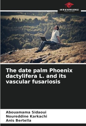 The date palm Phoenix dactylifera L. and its vascular fusariosis
