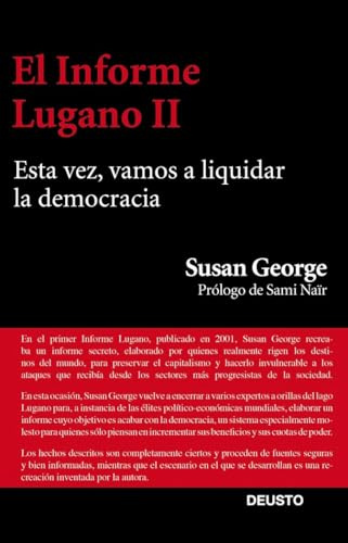 El Informe Lugano II: Esta vez, vamos a liquidar la democracia (Deusto)