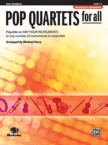Pop Quartets for All - Tenor Saxophone: Playable on Any Four Instruments or Any Number of Instruments in Ensemble (Pop Instrumental Ensembles for All Level 1-4)