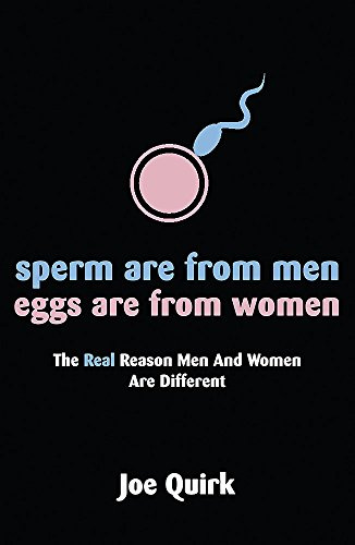 Sperm are from Men, Eggs are from Women: The Real Reason Men and Women are Different