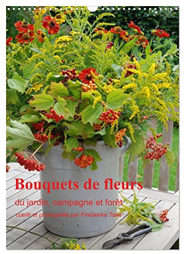 Bouquets de fleurs du jardin, campagne et forêt (Calendrier mural 2023 DIN A3 vertical): Bouquets de fleurs naturelles, arrangés avec amour (Calendrier mensuel, 14 Pages )