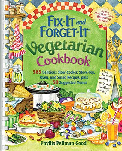 Fix-It and Forget-It Vegetarian Cookbook: 565 Delicious Slow-Cooker, Stove-Top, Oven, And Salad Recipes, Plus 50 Suggested Menus