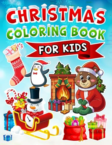 Christmas Coloring Book for Kids: 50+ Festive Coloring Pages – Fun Christmas Holiday Designs with Santa, Reindeer, Snowmen and More – Christmas Gift or Present for Toddlers & Kids