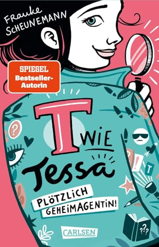 T wie Tessa 1: Plötzlich Geheimagentin!: T wie Top Secret – Cooler Kinderkrimi ab 10 Jahren (1)