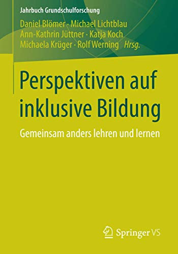 Perspektiven auf inklusive Bildung: Gemeinsam anders lehren und lernen (Jahrbuch Grundschulforschung, Band 18)