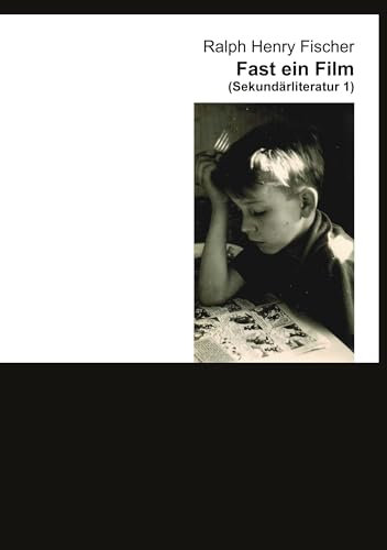Fast ein Film: Sekundärliteratur 1 (Werke 0-8)