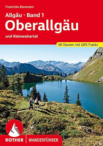 ROTHER Wanderführer Allgäu Band 1 - Oberallgäu: und Kleinwalsertal. 50 Touren mit GPS-Tracks
