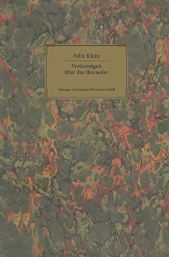 Vorlesungen über das Ikosaeder: und die Auflösung der Gleichungen vom fünften Grade (History of Mathematics)