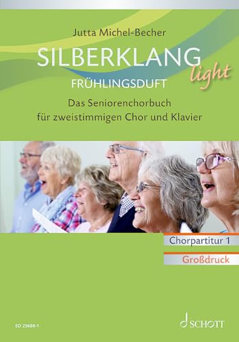 Silberklang light: Frühlingsduft: Das Seniorenchorbuch für zweistimmigen Chor, Klavier und Altblockflöte ad lib.. zweistimmiger Chor und Klavier, Altblockflöte ad lib.. Chorpartitur.