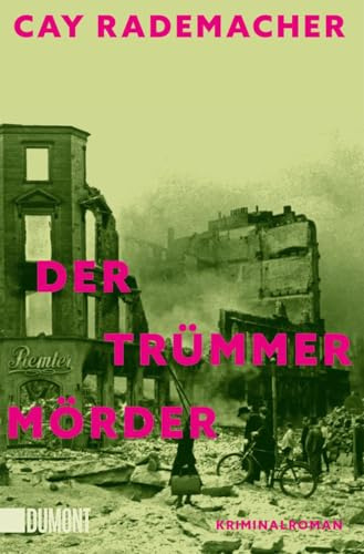 Der Trümmermörder: Kriminalroman: 1
