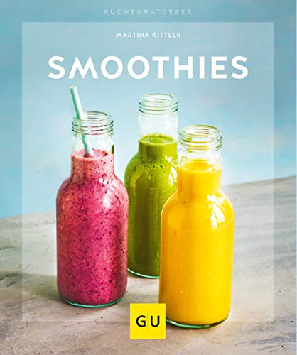 Smoothies: Glück aus dem Mixer (GU Küchenratgeber)