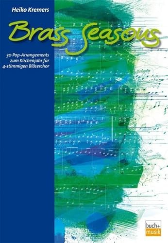 Brass Seasons: 30 Pop-Arrangements zum Kirchenjahr für 4-stimmigen Bläserchor