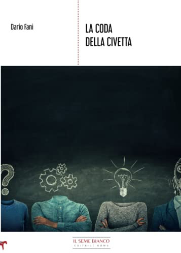 La coda della civetta: Spunti per scoprire i segreti dell’azione consapevole