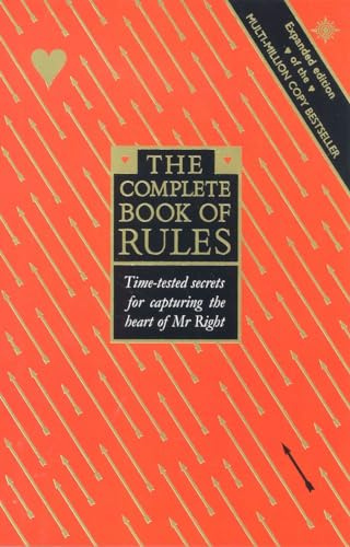 The Complete Book of Rules: Time-tested secrets for capturing the heart of Mr Right