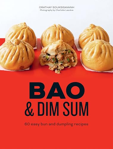 Bao and Dim Sum: 60 Easy Bun and Dumpling Recipes