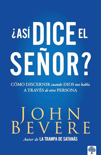 Asi dice el Señor: Cómo discernir cuando Dios nos habla a través de otra persona / Thus Saith the Lord? How to Know When God is Speaking to You ... When God Is Speaking to You Through Another