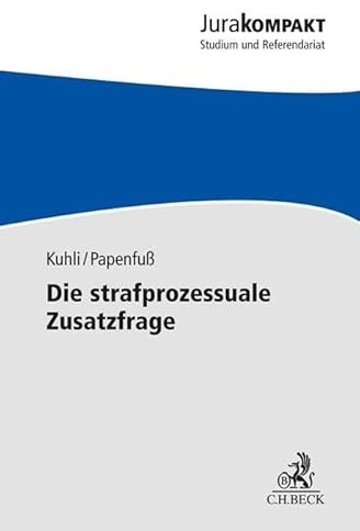 Die strafprozessuale Zusatzfrage: Repetitorium für das erste juristische Examen (Jura kompakt)