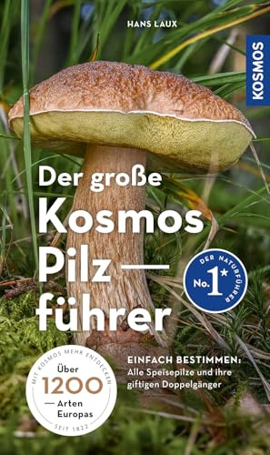 Der große Kosmos Pilzführer: Alle Speisepilze mit ihren giftigen Doppelgängern