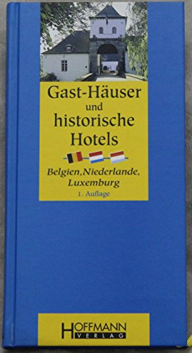 Gast-Häuser und historische Hotels, Belgien, Niederlande, Luxemburg