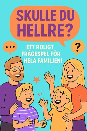 Skulle du hellre?: Ett roligt frågespel för hela familjen!