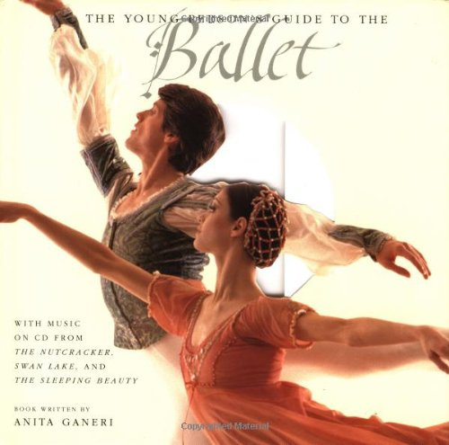 The Young Person's Guide to the Ballet: With Music on Cd from the Nutcracker, Swan Lake, and the Sleeping Beauty