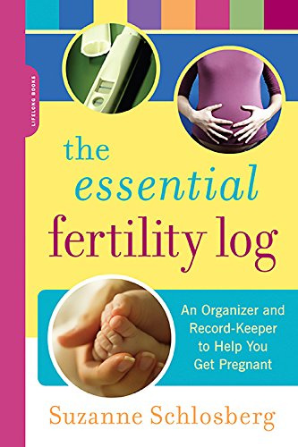 The Essential Fertility Log: An Organizer and Record Keeper to Help You Get Pregnant